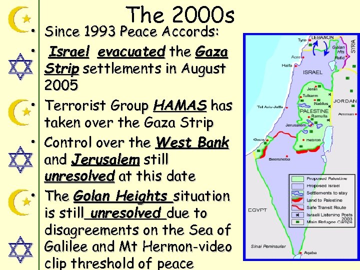 The 2000 s • Since 1993 Peace Accords: • Israel evacuated the Gaza Strip