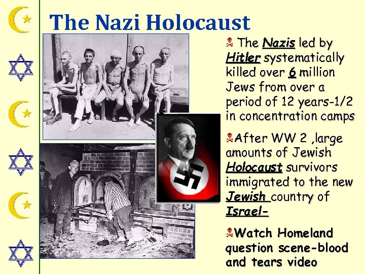 The Nazi Holocaust N The Nazis led by Hitler systematically killed over 6 million