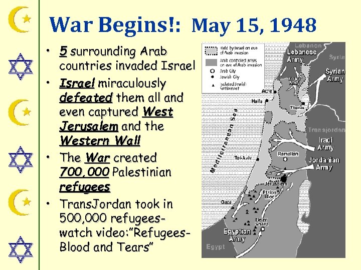 War Begins!: May 15, 1948 • 5 surrounding Arab countries invaded Israel • Israel