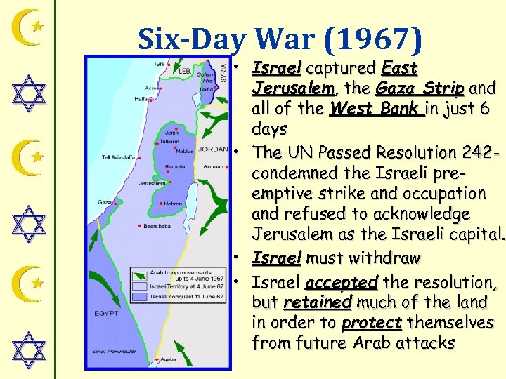 Six-Day War (1967) • Israel captured East Jerusalem, the Gaza Strip and all of