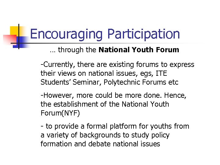 Encouraging Participation … through the National Youth Forum -Currently, there are existing forums to