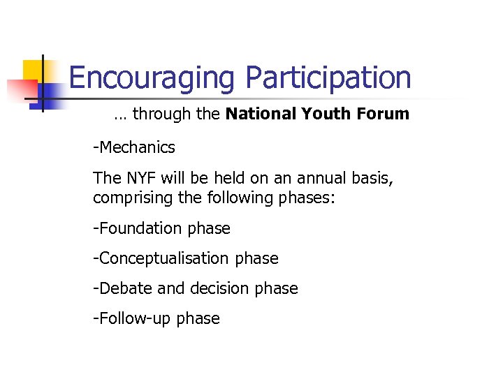 Encouraging Participation … through the National Youth Forum -Mechanics The NYF will be held