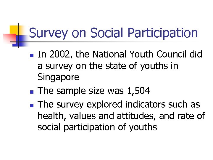 Survey on Social Participation n In 2002, the National Youth Council did a survey