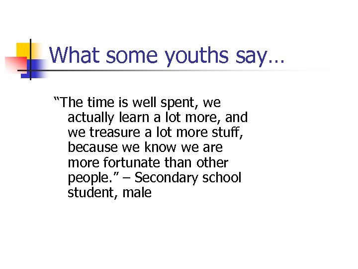 What some youths say… “The time is well spent, we actually learn a lot