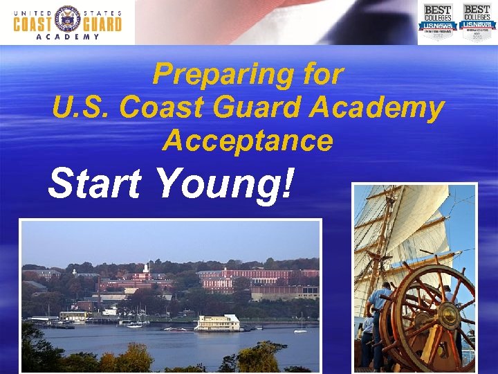 Preparing for U. S. Coast Guard Academy Acceptance Start Young! 