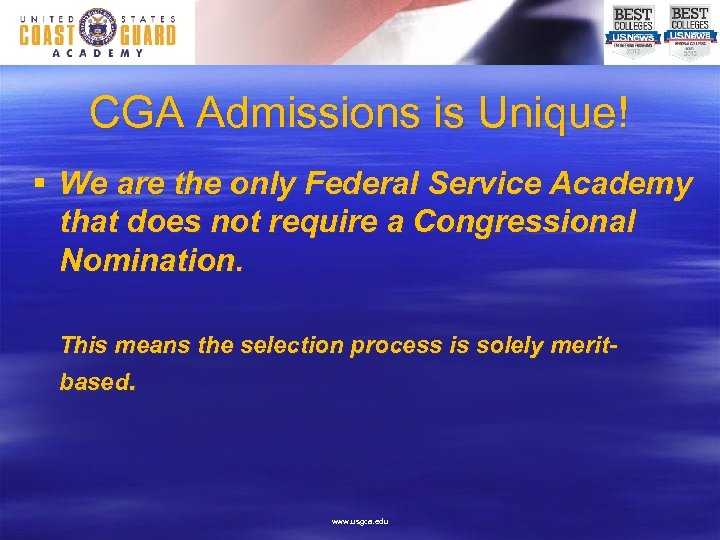 CGA Admissions is Unique! § We are the only Federal Service Academy that does
