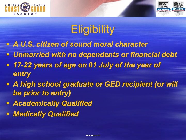 Eligibility § § § A U. S. citizen of sound moral character Unmarried with