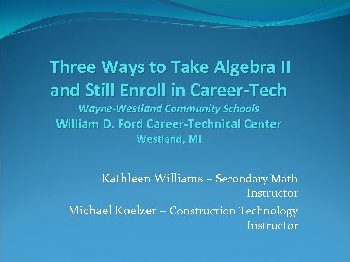 Three Ways to Take Algebra II and Still Enroll in Career-Tech Wayne-Westland Community Schools