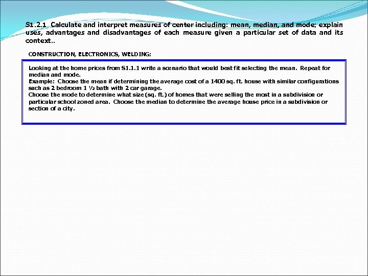 S 1. 2. 1 Calculate and interpret measures of center including: mean, median, and