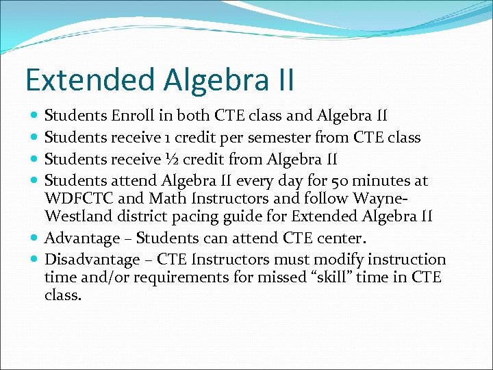 Extended Algebra II Students Enroll in both CTE class and Algebra II Students receive