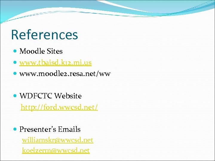 References Moodle Sites www. tbaisd. k 12. mi. us www. moodle 2. resa. net/ww