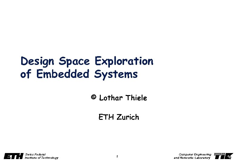 Design Space Exploration of Embedded Systems © Lothar Thiele ETH Zurich Swiss Federal Institute