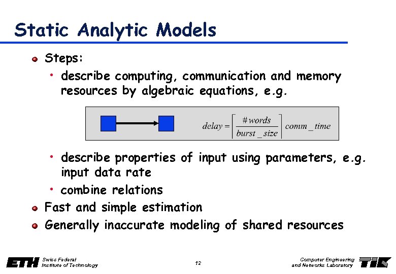 Static Analytic Models Steps: • describe computing, communication and memory resources by algebraic equations,