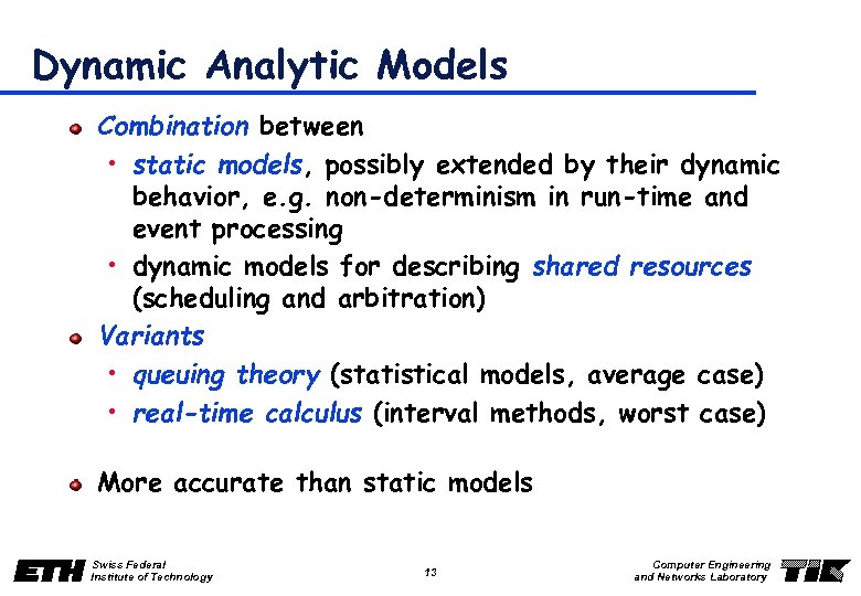 Dynamic Analytic Models Combination between • static models, possibly extended by their dynamic behavior,