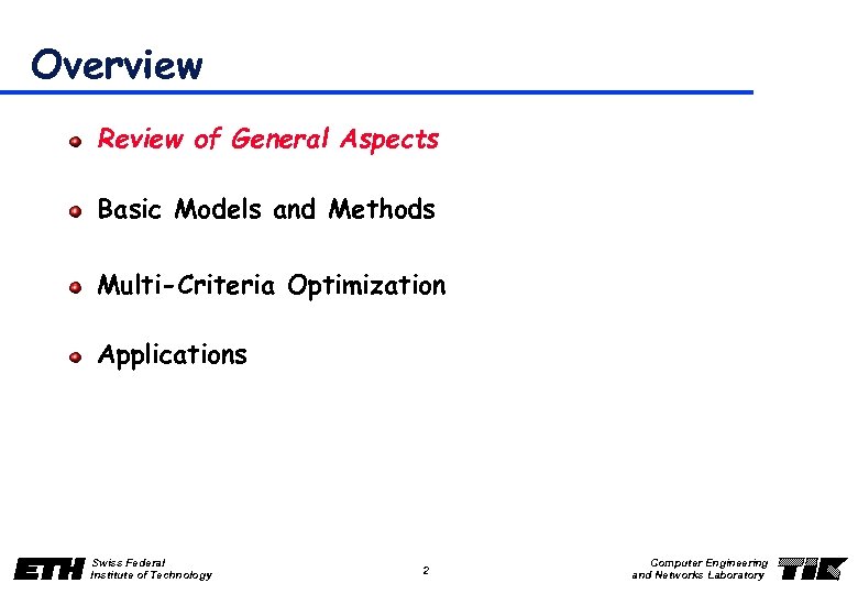 Overview Review of General Aspects Basic Models and Methods Multi-Criteria Optimization Applications Swiss Federal