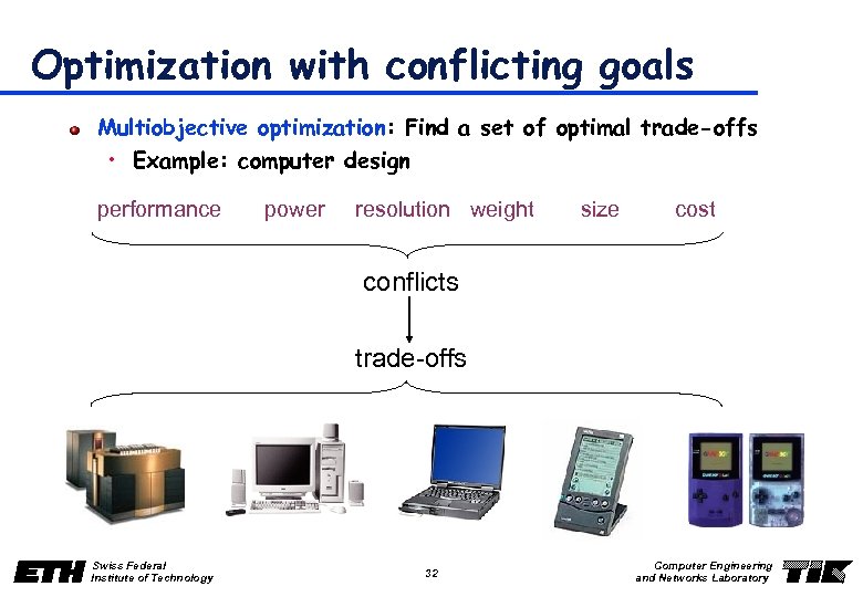 Optimization with conflicting goals Multiobjective optimization: Find a set of optimal trade-offs • Example: