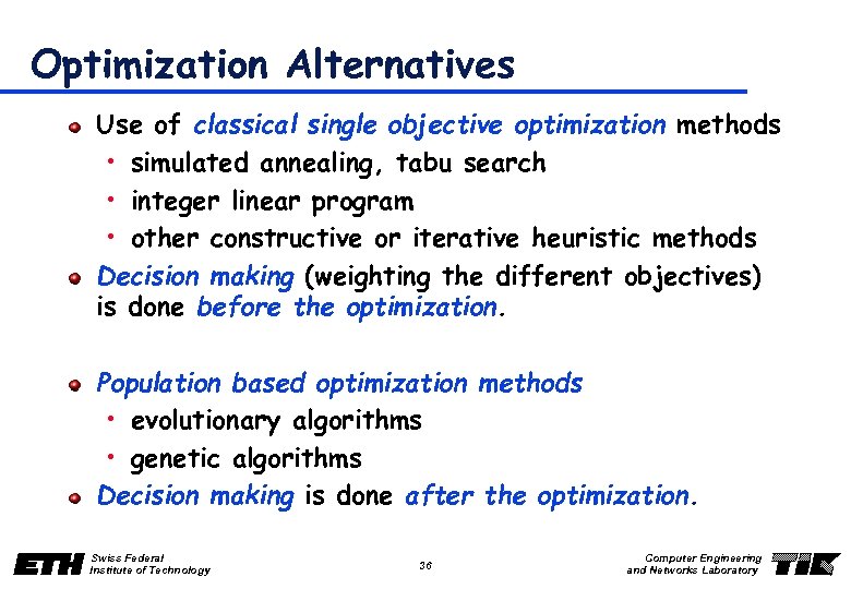 Optimization Alternatives Use of classical single objective optimization methods • simulated annealing, tabu search