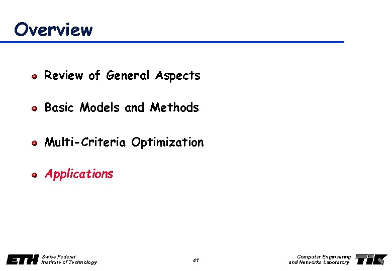 Overview Review of General Aspects Basic Models and Methods Multi-Criteria Optimization Applications Swiss Federal