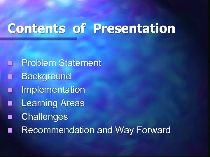 Contents of Presentation n n n Problem Statement Background Implementation Learning Areas Challenges Recommendation