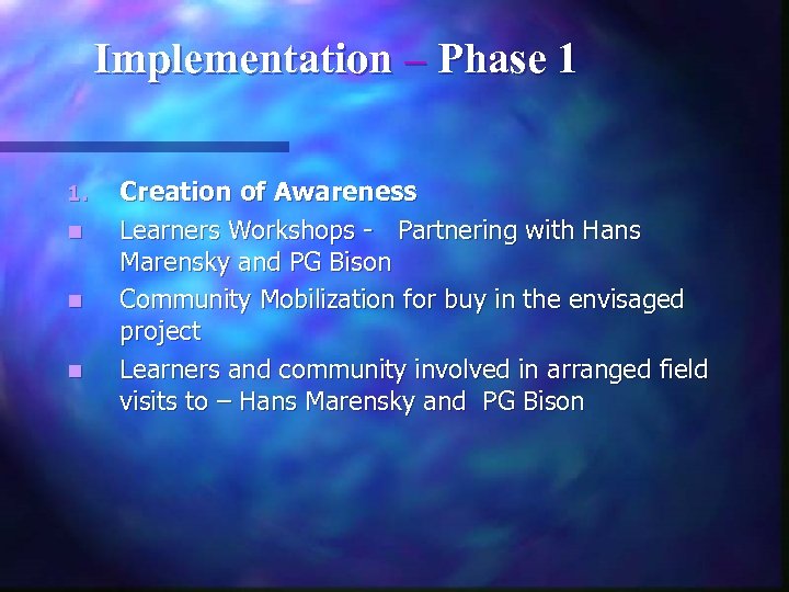 Implementation – Phase 1 1. n n n Creation of Awareness Learners Workshops -