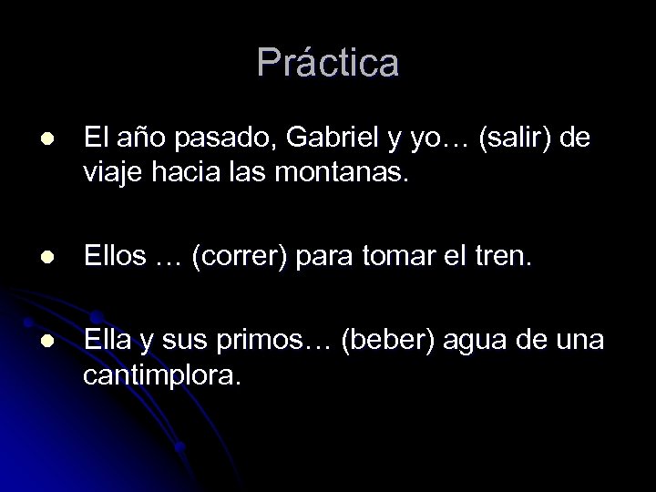 Práctica l El año pasado, Gabriel y yo… (salir) de viaje hacia las montanas.