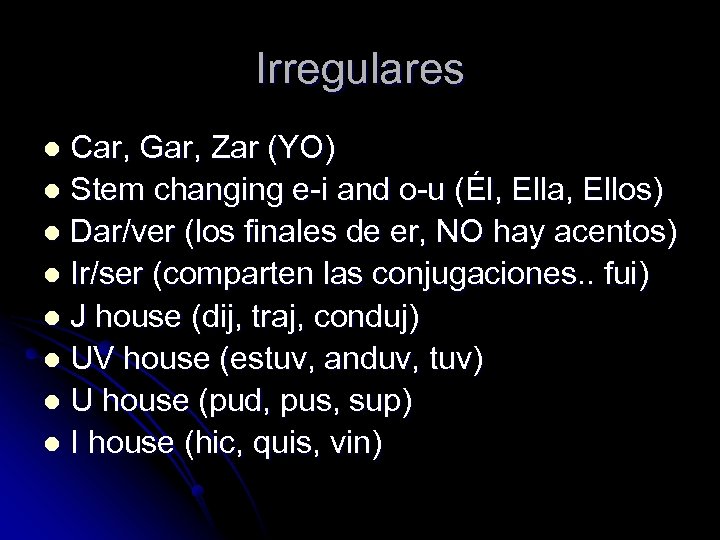 Irregulares Car, Gar, Zar (YO) l Stem changing e-i and o-u (Él, Ella, Ellos)
