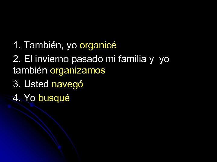 1. También, yo organicé 2. El invierno pasado mi familia y yo también organizamos