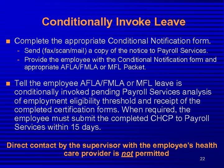 Conditionally Invoke Leave n Complete the appropriate Conditional Notification form. - Send (fax/scan/mail) a