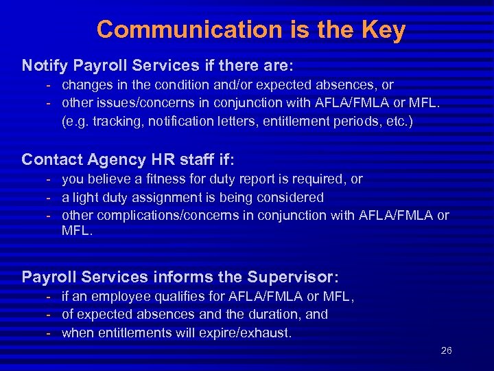 Communication is the Key Notify Payroll Services if there are: - changes in the