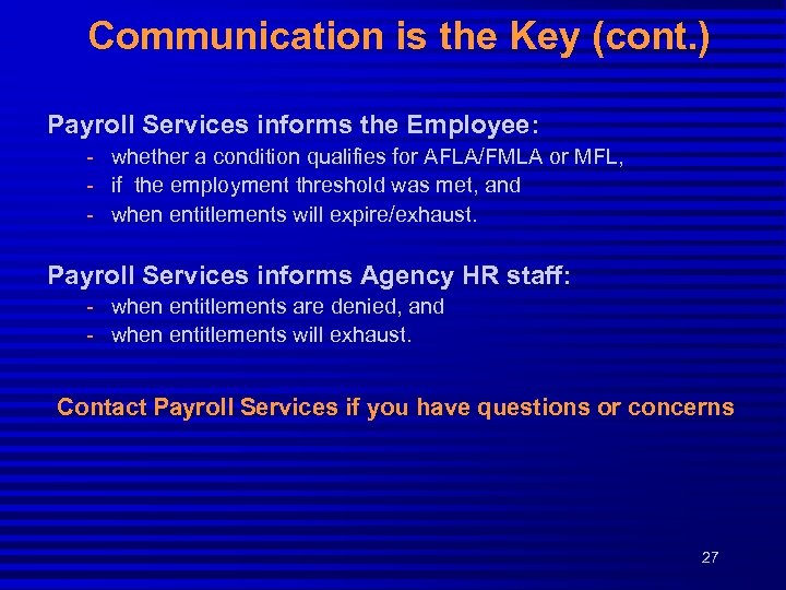 Communication is the Key (cont. ) Payroll Services informs the Employee: - whether a