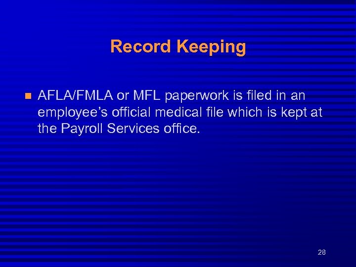 Record Keeping n AFLA/FMLA or MFL paperwork is filed in an employee’s official medical