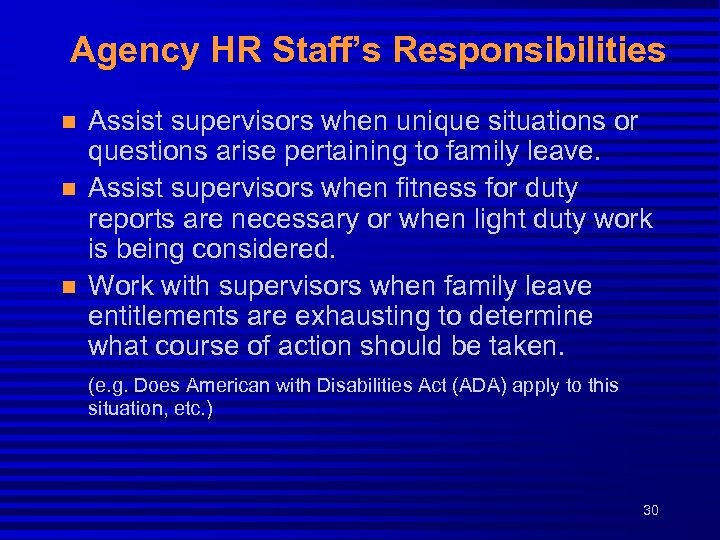 Agency HR Staff’s Responsibilities n n n Assist supervisors when unique situations or questions