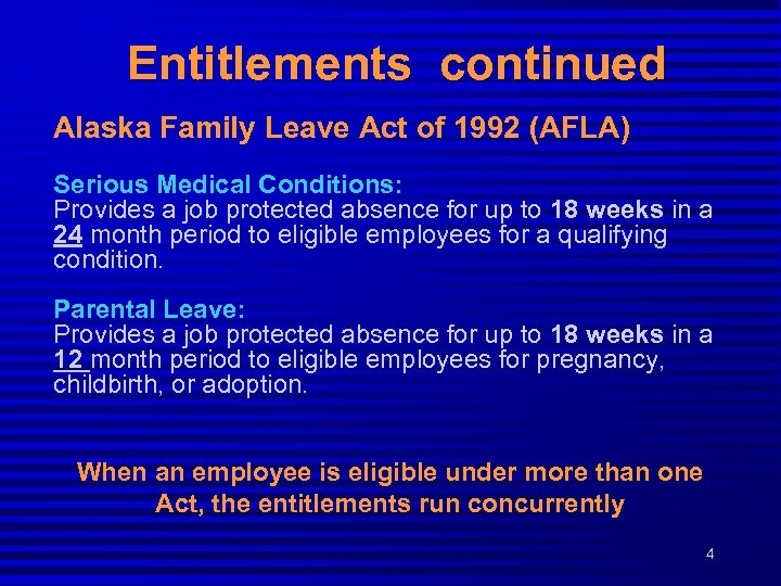 Entitlements continued Alaska Family Leave Act of 1992 (AFLA) Serious Medical Conditions: Provides a