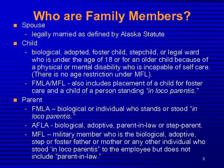 n n n Who are Family Members? Spouse - legally married as defined by