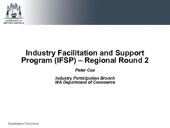Industry Facilitation and Support Program (IFSP) – Regional Round 2 Peter Cox Industry Participation