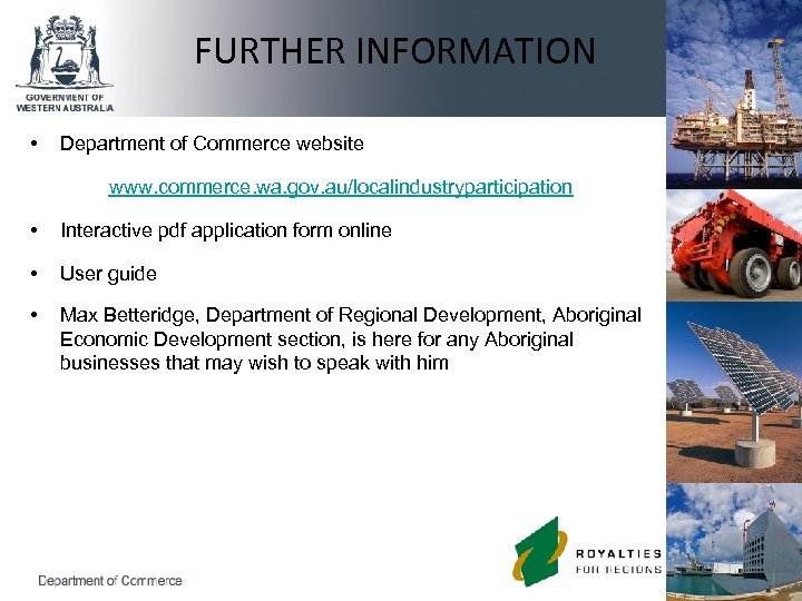 FURTHER INFORMATION • Department of Commerce website www. commerce. wa. gov. au/localindustryparticipation • Interactive