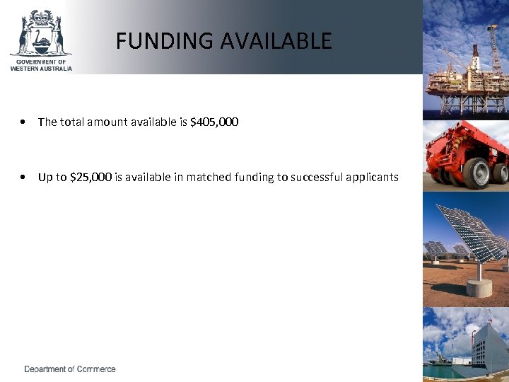 FUNDING AVAILABLE • The total amount available is $405, 000 • Up to $25,