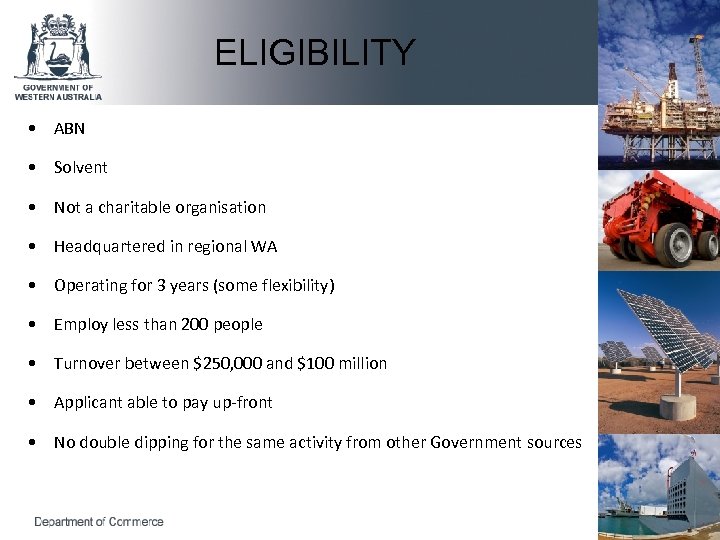 ELIGIBILITY • ABN • Solvent • Not a charitable organisation • Headquartered in regional