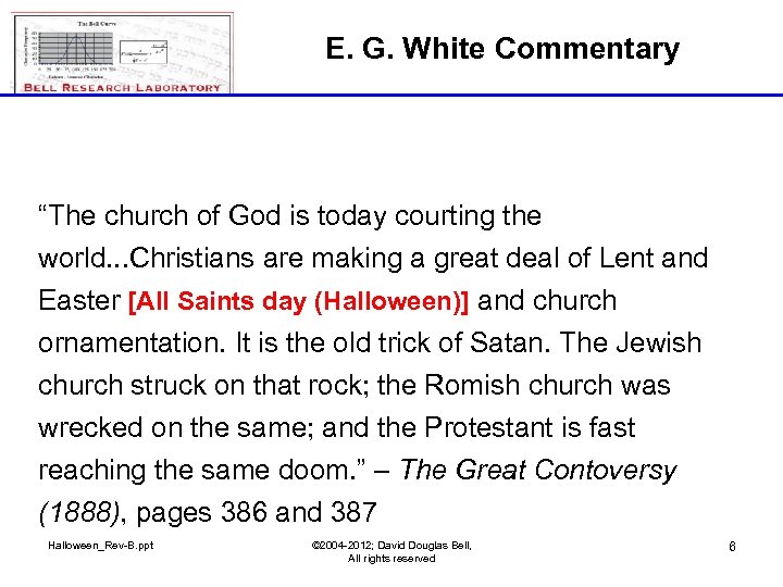 E. G. White Commentary “The church of God is today courting the world. .