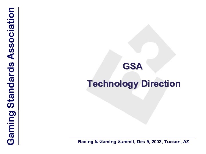 GSA Technology Direction Racing & Gaming Summit, Dec 9, 2003, Tucson, AZ 