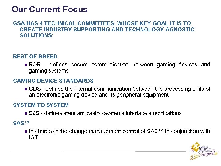 Our Current Focus GSA HAS 4 TECHNICAL COMMITTEES, WHOSE KEY GOAL IT IS TO