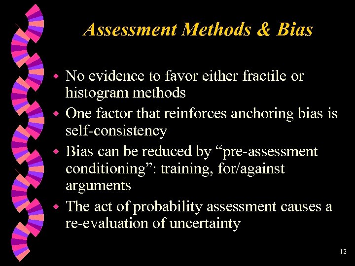 Assessment Methods & Bias No evidence to favor either fractile or histogram methods w