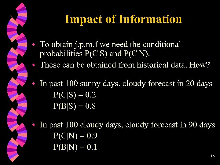 Impact of Information To obtain j. p. m. f we need the conditional probabilities