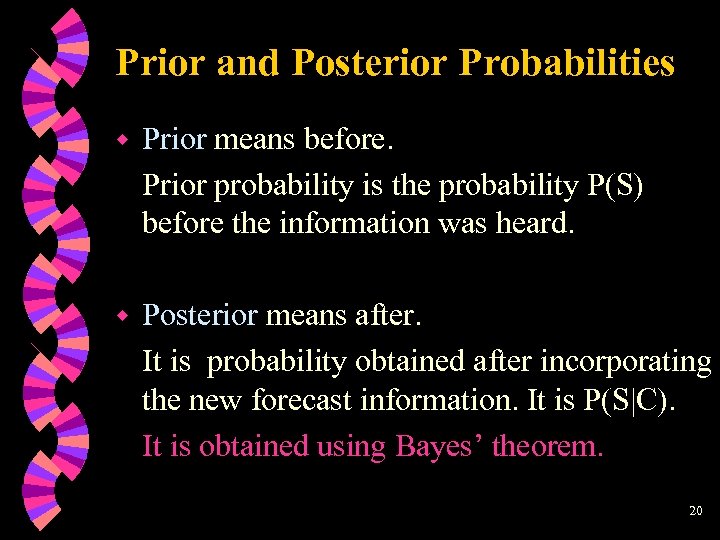 Prior and Posterior Probabilities w Prior means before. Prior probability is the probability P(S)