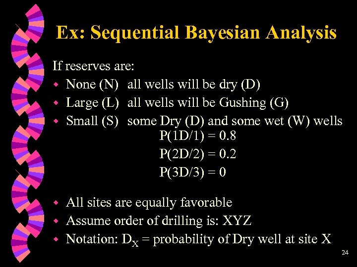 Ex: Sequential Bayesian Analysis If reserves are: w None (N) all wells will be