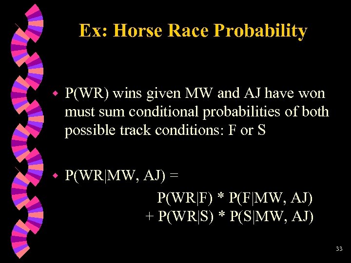 Ex: Horse Race Probability w P(WR) wins given MW and AJ have won must