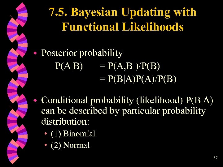 7. 5. Bayesian Updating with Functional Likelihoods w Posterior probability P(A|B) = P(A, B