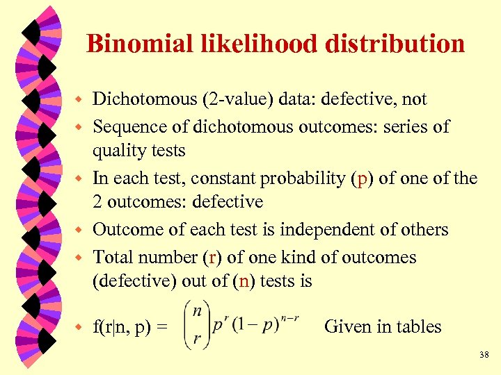 Binomial likelihood distribution w w w Dichotomous (2 -value) data: defective, not Sequence of