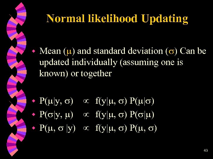 Normal likelihood Updating w Mean ( ) and standard deviation ( ) Can be