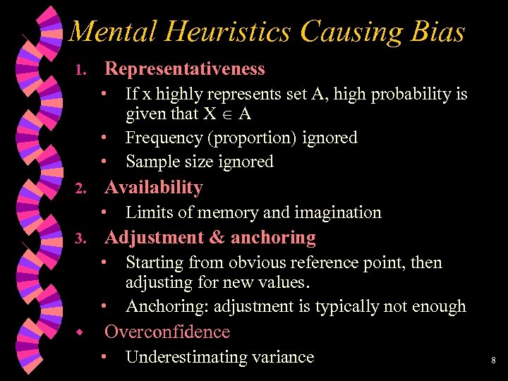 Mental Heuristics Causing Bias 1. Representativeness • • • 2. Availability • 3. Limits